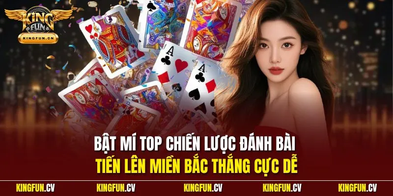 Bài Tiến Lên Miền Bắc| Game Bài Săn Tiền Hot Nhất Thị Trường 4 Bật mí top chiến lược đánh bài tiến lên miền Bắc thắng cực dễ