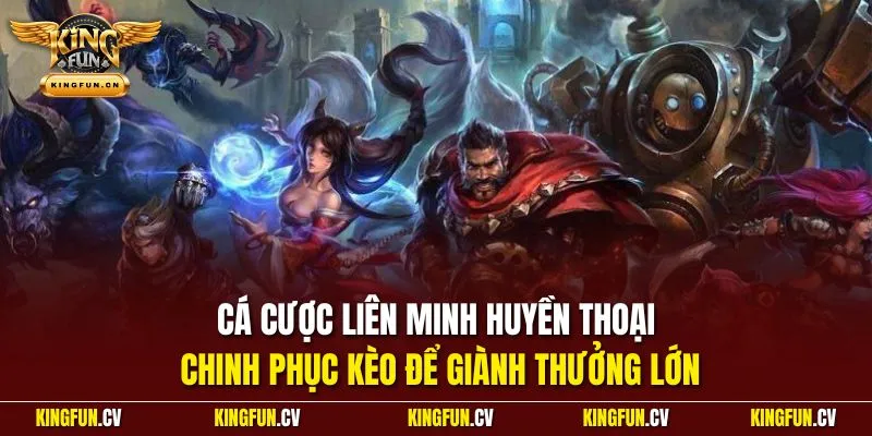 Cá Cược Liên Minh Huyền Thoại - Chiến Thuật Giành Thắng Lớn 2 Cá cược Liên Minh Huyền Thoại - Chinh phục kèo để giành thưởng lớn