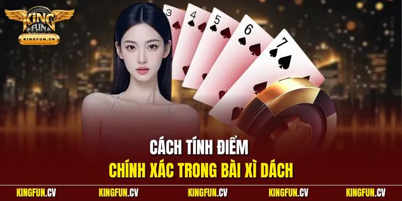 Cách tính điểm chính xác trong bài xì dách