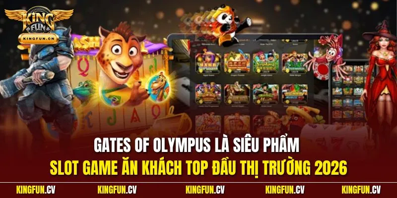 Slot Game - Sảnh Quay Hũ Online Tiền Tỷ Tại Nhà Cái KINGFUN 3 Gates of Olympus là siêu phẩm slot game ăn khách top đầu thị trường 2026