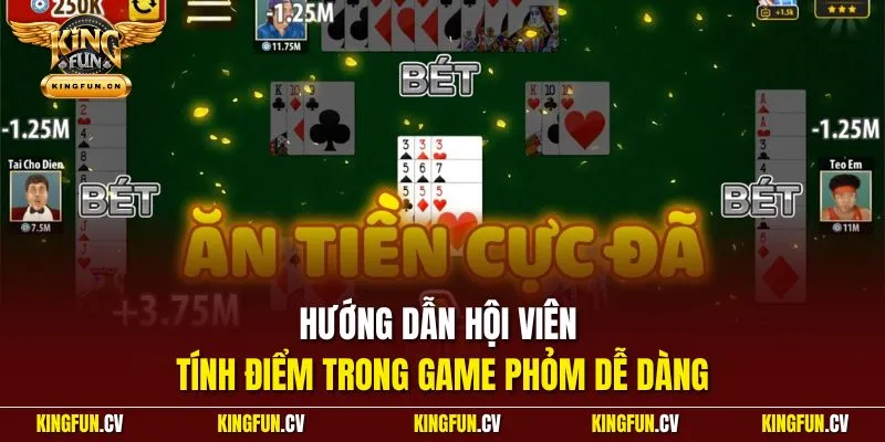 Phỏm Online KINGFUN – Hướng Dẫn Chuẩn Từ Cơ Bản Đến Nâng Cao 3 Hướng dẫn hội viên tính điểm trong game phỏm dễ dàng