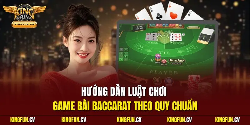Hướng dẫn luật chơi game bài Baccarat theo quy chuẩn