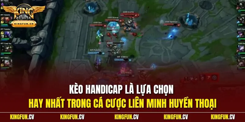 Cá Cược Liên Minh Huyền Thoại - Chiến Thuật Giành Thắng Lớn 3 Kèo Handicap là lựa chọn hay nhất trong cá cược Liên Minh Huyền Thoại