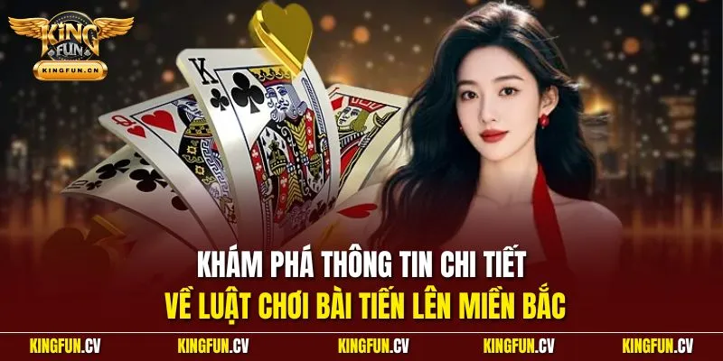 Bài Tiến Lên Miền Bắc| Game Bài Săn Tiền Hot Nhất Thị Trường 2 Khám phá thông tin chi tiết về luật chơi bài tiến lên miền Bắc