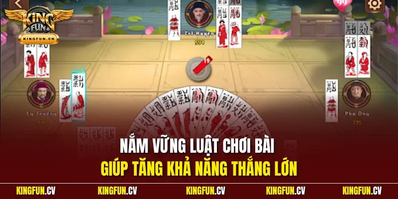Đánh Chắn Online - Bí Quyết Nhận Thưởng Lớn Tại KINGFUN 3 Nắm vững luật chơi bài giúp tăng khả năng thắng lớn