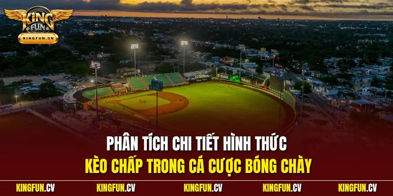 Phân tích chi tiết hình thức kèo chấp trong cá cược bóng chày
