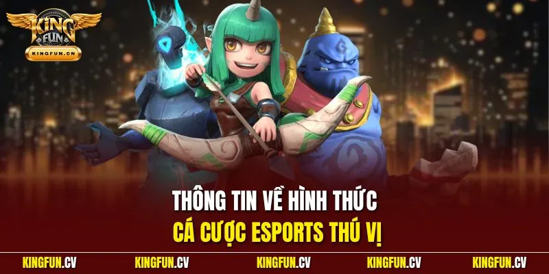 Thông tin về hình thức cá cược esports thú vị