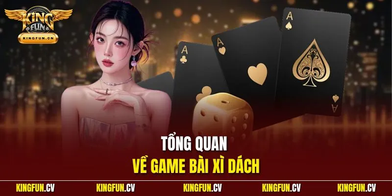 Tổng quan về game bài xì dách