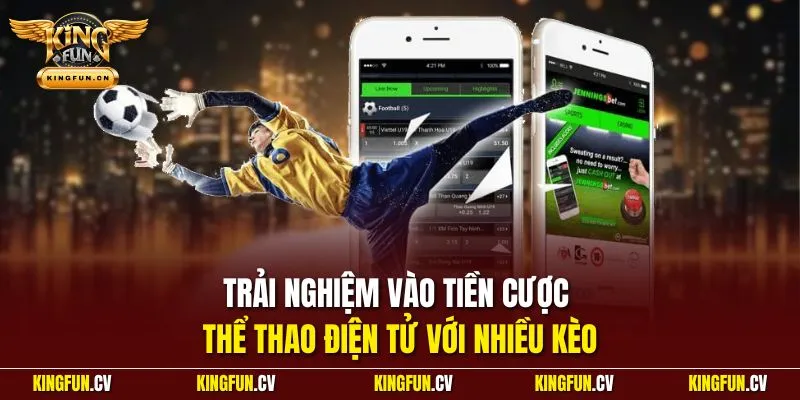 Cá Cược Thể Thao – Hình Thức Giải Trí Ưa Chuộng Hiện Nay 3 Trải nghiệm vào tiền cược thể thao điện tử với nhiều kèo